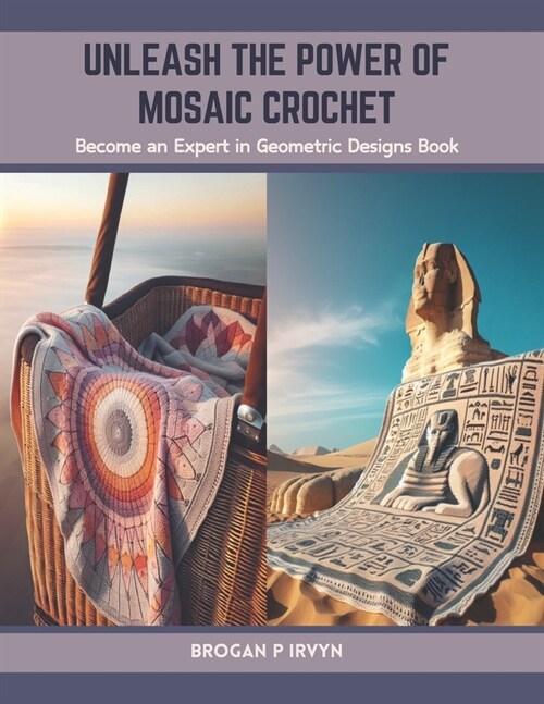 Unleash the Power of Mosaic Crochet: Become an Expert in Geometric Designs Book (Paperback)