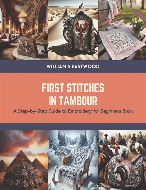 First Stitches in Tambour: A Step-by-Step Guide to Embroidery for Beginners Book (Paperback)
