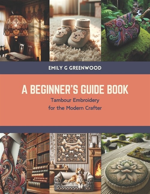 A Beginners Guide Book: Tambour Embroidery for the Modern Crafter (Paperback)