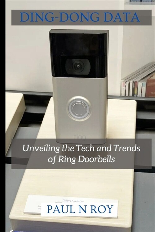 Ding-Dong Data: Unveiling the Tech and Trends of Ring Doorbell. (Paperback)