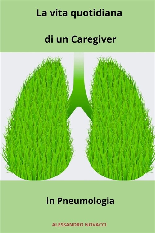 La vita quotidiana di un Caregiver in Pneumologia (Paperback)