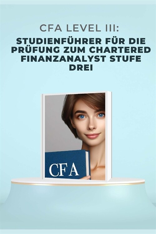 CFA Level III: Studienf?rer f? die Pr?ung zum Chartered Finanzanalyst Stufe drei (Paperback)