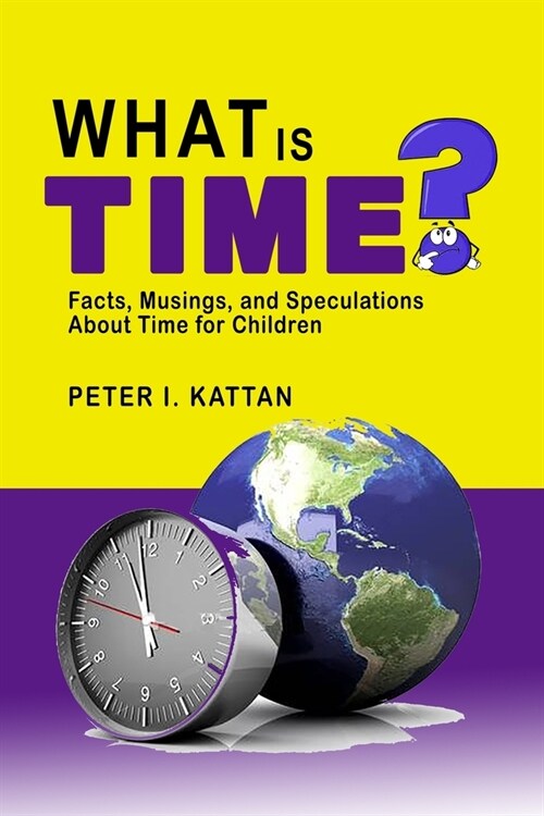 What is Time? Facts, Musings, and Speculations About Time for Children (Paperback)