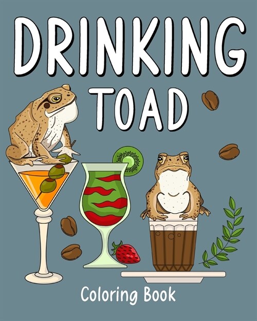 Drinking Toad Coloring Book: Recipes Menu Coffee Cocktail Smoothie Frappe and Drinks, Activity Painting (Paperback)