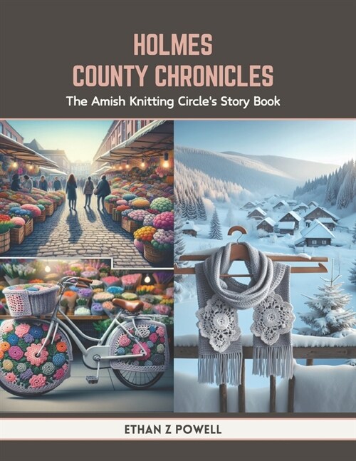 Holmes County Chronicles: The Amish Knitting Circles Story Book (Paperback)