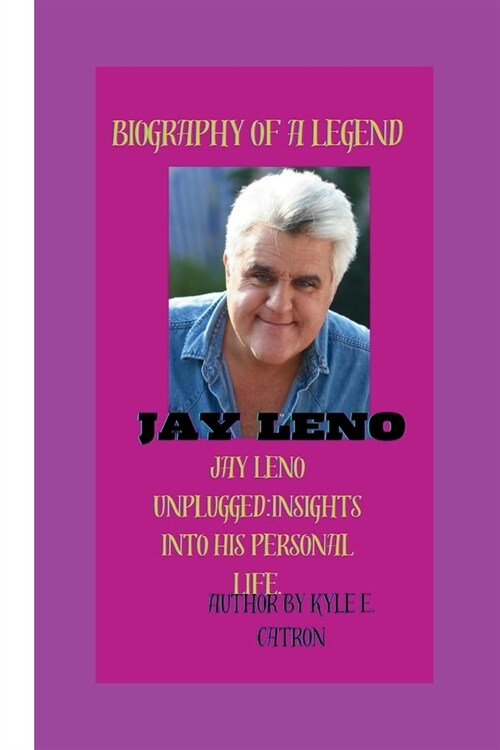 Jay Leno: Jay Leno Unplugged: Insights into His Personal Life. (Paperback)