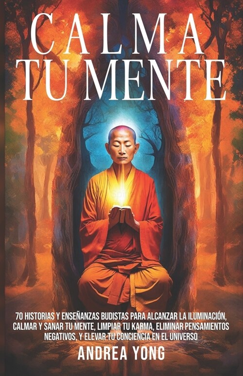 Calma tu Mente: 70 historias y ense?nzas budistas para alcanzar la iluminaci?, calmar y sanar tu mente, limpiar tu karma, eliminar p (Paperback)