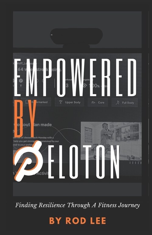 Empowered by Peloton: Finding Resilience Through A Fitness Journey (Paperback)