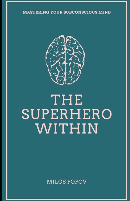 The Superhero Within: Mastering Your Subconscious Mind (Paperback)