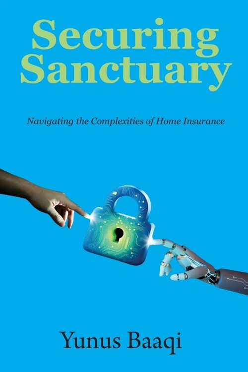 Securing Sanctuary: Navigating the Complexities of Home Insurance (Paperback)