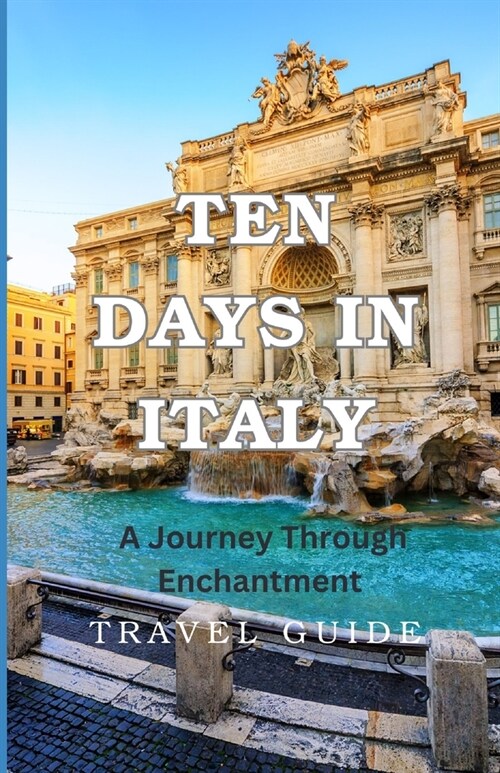 Ten Days in Italy: A Journey Through Enchantment (Paperback)