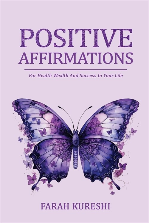 Positive Affirmations: For Health Wealth And Success In Your Life (Paperback)