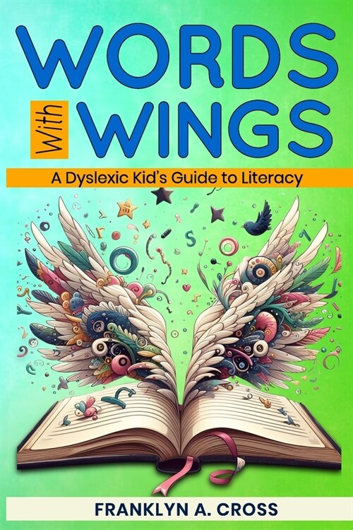 Words with Wings: A Dyslexic Kids Guide to Literacy (Paperback)