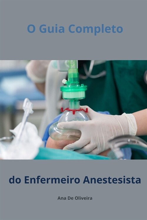 O Guia Completo do Enfermeiro Anestesista (Paperback)