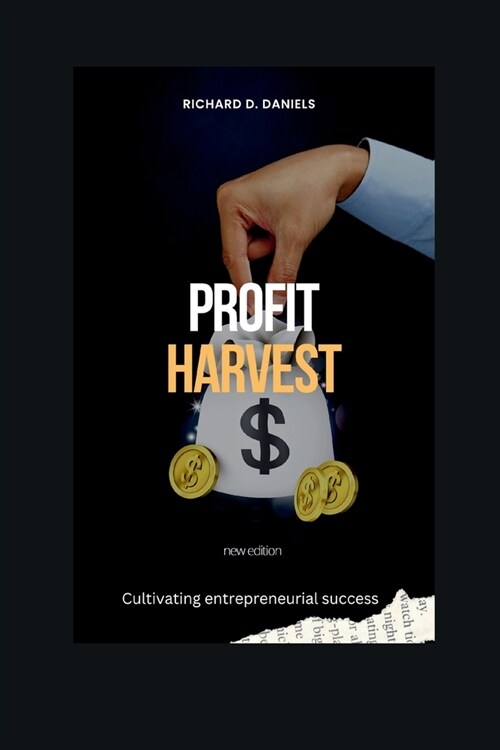 Profit Harvest: Cultivating Entrepreneurial Success (Paperback)
