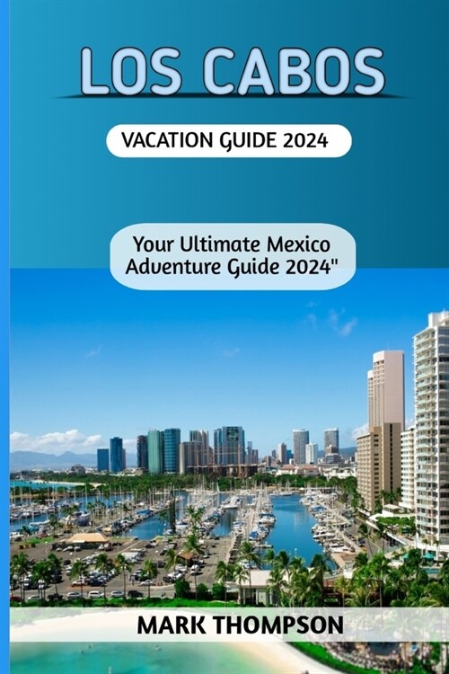 Los Cabos Vacation Guide 2024 (Paperback)