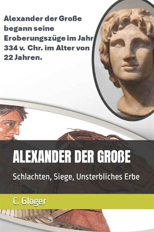 Alexander Der Gro?: Schlachten, Siege, Unsterbliches Erbe (Paperback)