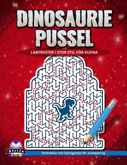 Dinosauriepussel: labyrinter i stor stil f? vuxna: Tankelekar och hj?ngympa f? avslappning (Paperback)