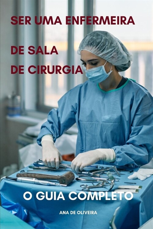 Ser uma enfermeira de sala de cirurgia o guia completo (Paperback)
