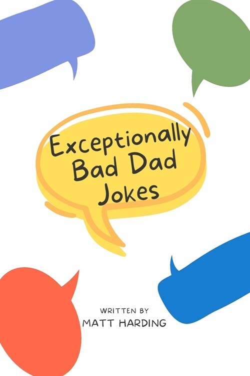 Exceptionally Bad Dad Jokes: Dad Jokes for the Whole Family to Enjoy (Paperback)