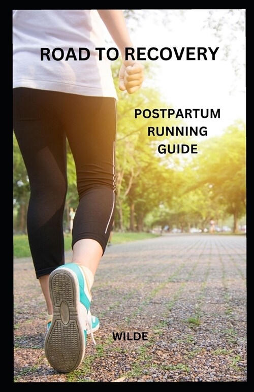Road to Recovery: Postpartum Running Guide (Paperback)