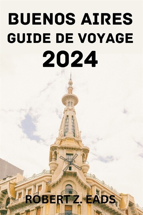 Buenos Aires Guide de Voyage 2024. (Paperback)