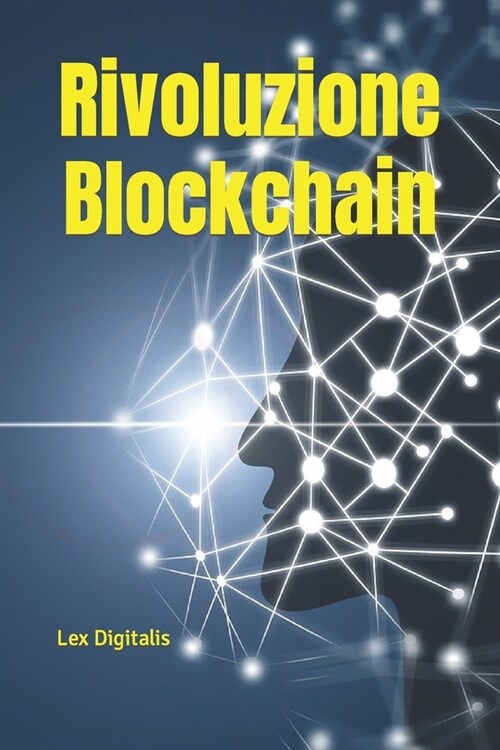 Rivoluzione Blockchain: Guida Completa alle Tecnologie Emergenti, Dalle Criptovalute alla Finanza Decentralizzata e Oltre (Paperback)