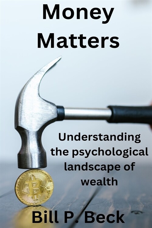 Money matters: Understanding the psychological landscape of wealth (Paperback)
