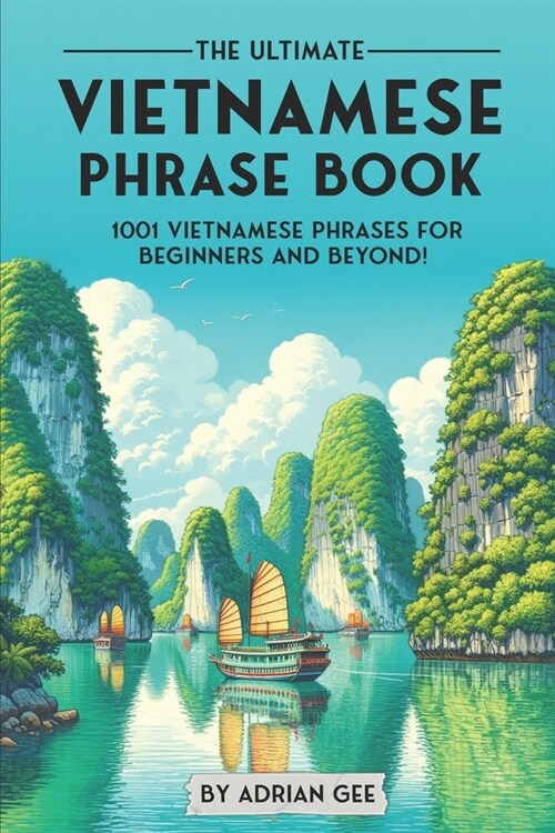 The Ultimate Vietnamese Phrase Book: 1001 Vietnamese Phrases for Beginners and Beyond! (Paperback)