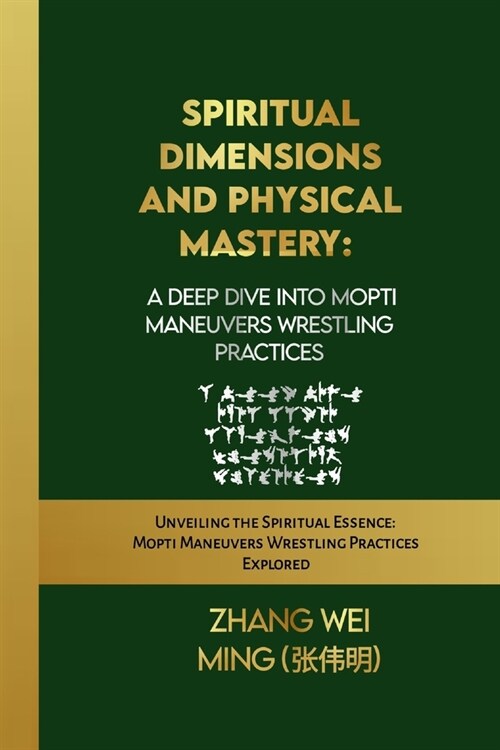 Spiritual Dimensions and Physical Mastery: A Deep Dive into Mopti Maneuvers Wrestling Practices: Unveiling the Spiritual Essence: Mopti Maneuvers Wres (Paperback)
