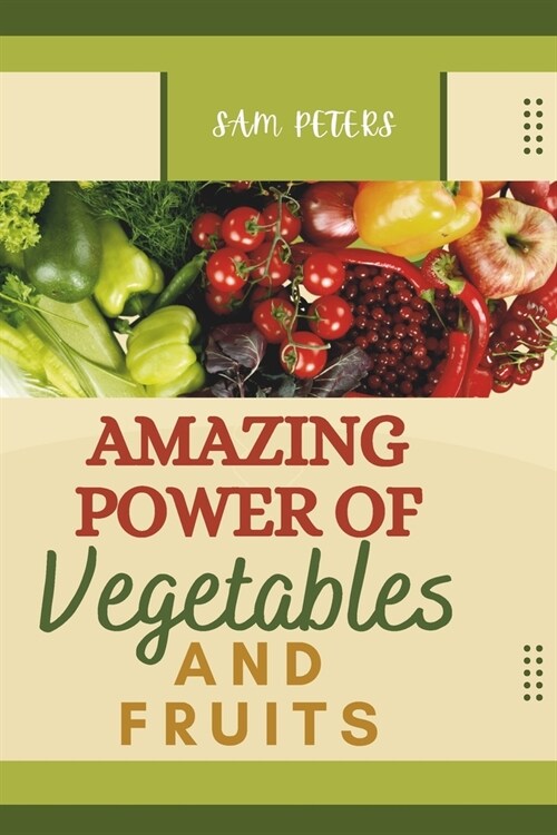 Amazing power of vegetables and fruits (Paperback)