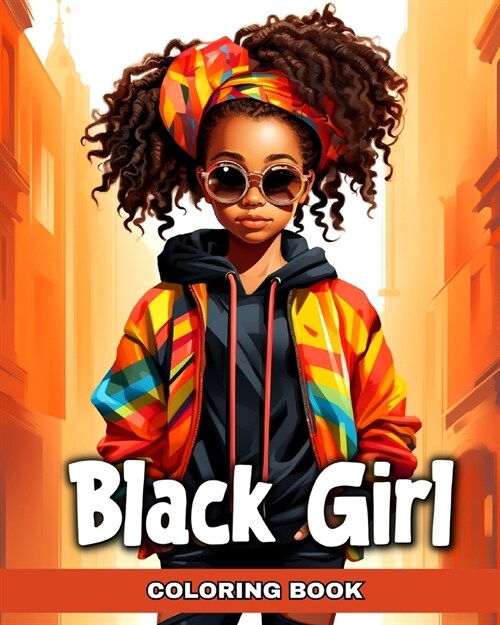 Black Girl Coloring Book: African American Girls in Beauty Styles and Modern Outfits to Color (Paperback)