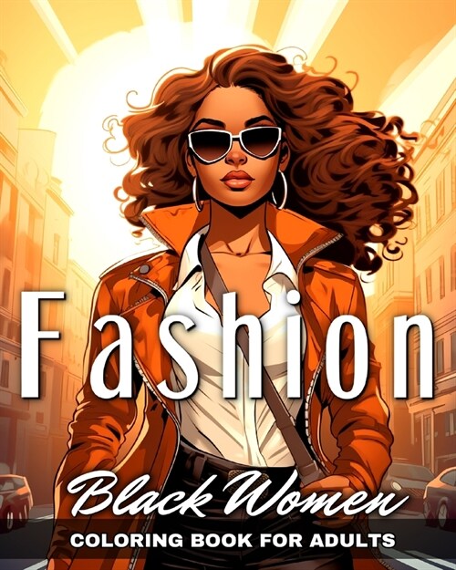 Black Women Fashion Coloring Book for Adults: Beautiful African American Women to Color for Stress Relief, and Relaxation (Paperback)