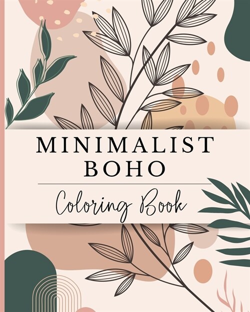 Minimalist Boho Coloring Book: Abstract Art Designs for Teens and Adults who Love Simplicity and Minimalism (Paperback)