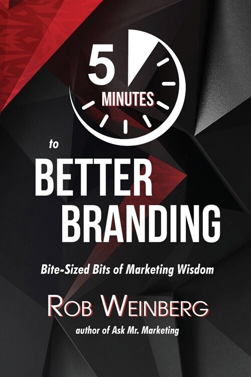 5 Minutes to Better Branding: Bite-Sized Bits of Marketing Wisdom (Paperback)