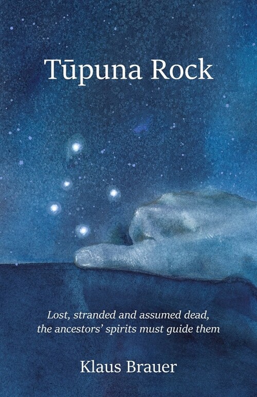 Tupuna Rock: Lost, stranded and assumed dead, the ancestors spirits must guide them (Paperback)