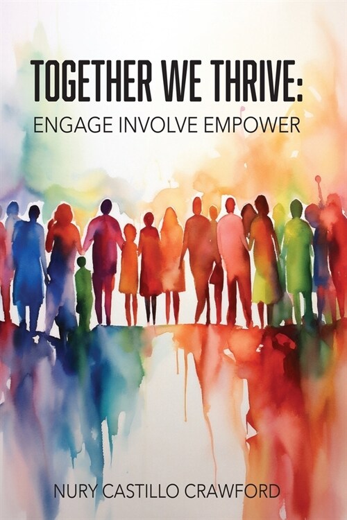 Together We Thrive: Engage, Involve, Empower (Paperback)