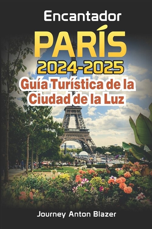 Encantador PAR?: 2024-2025 Gu? Tur?tica de la Ciudad de la Luz (Paperback)