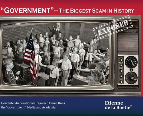 Government - The Biggest Scam in History... Exposed! (Hardcover)