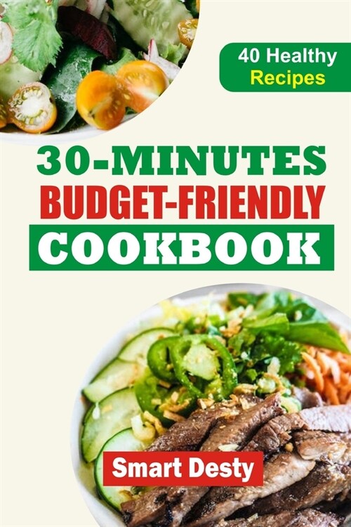 30-Minutes Budget-Friendly Cookbook: Quick, Easy, and Affordable Recipes for Everyday Delights (Paperback)