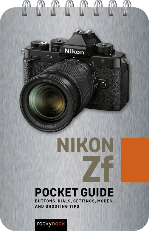 Nikon Zf: Pocket Guide: Buttons, Dials, Settings, Modes, and Shooting Tips (Spiral)