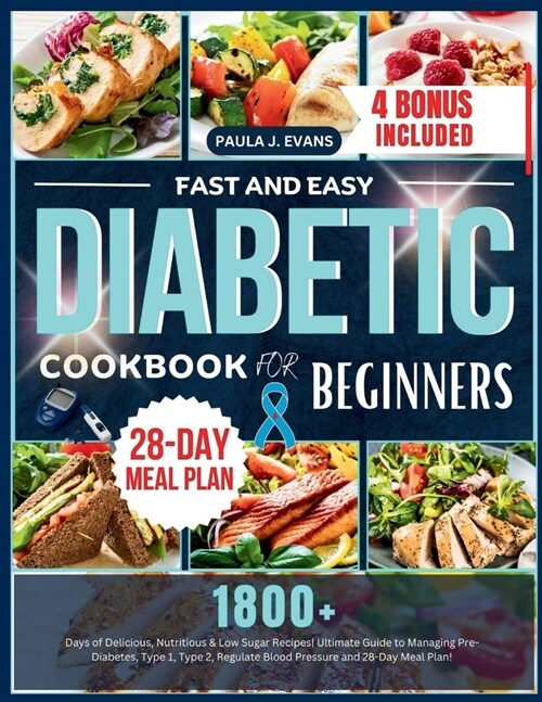 Fast and Easy Diabetic Cookbook for Beginners: 1800+ Days of Delicious, Nutritious & Low Sugar Recipes, Ultimate Guide to Managing Pre-Diabetes, Type (Paperback)