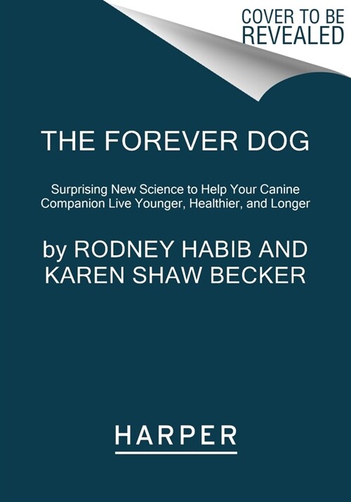 The Forever Dog: Surprising New Science to Help Your Canine Companion Live Younger, Healthier, and Longer (Paperback)