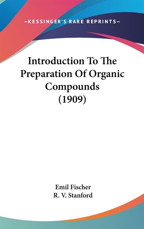 Introduction To The Preparation Of Organic Compounds (1909) (Hardcover)