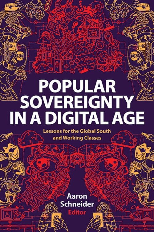 Popular Sovereignty in a Digital Age: Lessons for the Global South and Working Classes (Hardcover)