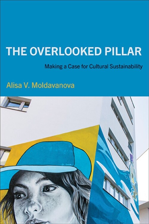 The Overlooked Pillar: Making a Case for Cultural Sustainability (Hardcover)