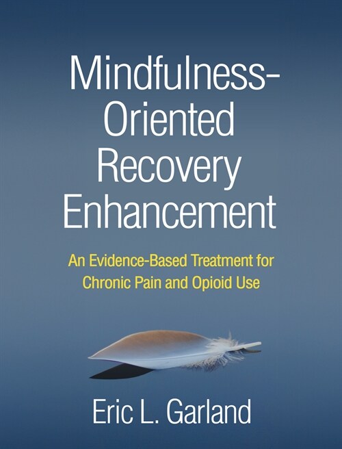 Mindfulness-Oriented Recovery Enhancement: An Evidence-Based Treatment for Chronic Pain and Opioid Use (Hardcover)