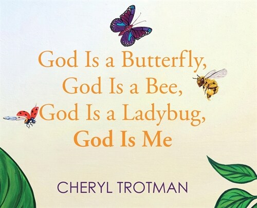 God is a Butterfly, God is a Bee, God is a Ladybug, God is Me (Hardcover)