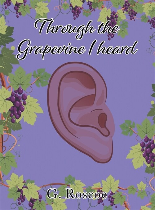 Through the Grapevine I Heard (Hardcover)