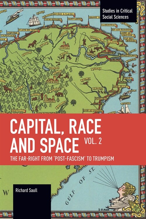 Capital, Race and Space, Volume II: The Far Right from Post-Fascism to Trumpism (Paperback)